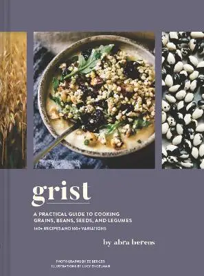 

Grist: A Practical Guide to Cooking Grains, Beans, Seeds, and Legumes