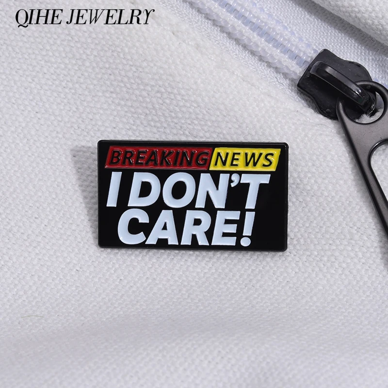 

Funny Texts Quote Enamel Pin BREAKING NEWS I DON'S CARE Brooch A Free Attitude Towards Life Pins Lapel Badges Jewelry Gifts