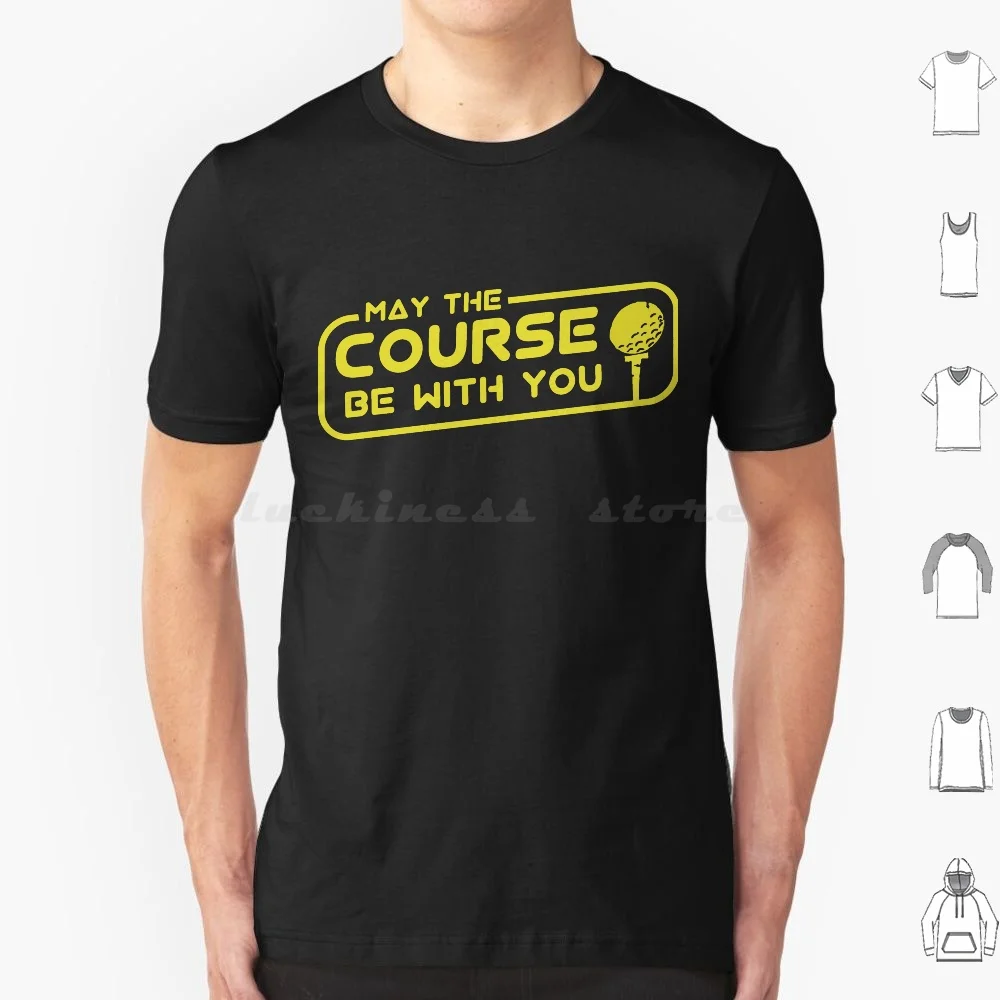 

May The Course Be With You T Shirt Men Women Kids 6Xl May The Course Be With You May The Course Be With You May The Course Be