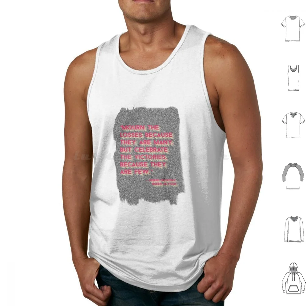 

Mourn The Losses Because They Are Many. But Celebrate The , Because They Are Few Tank Tops Print Cotton Quote Queer