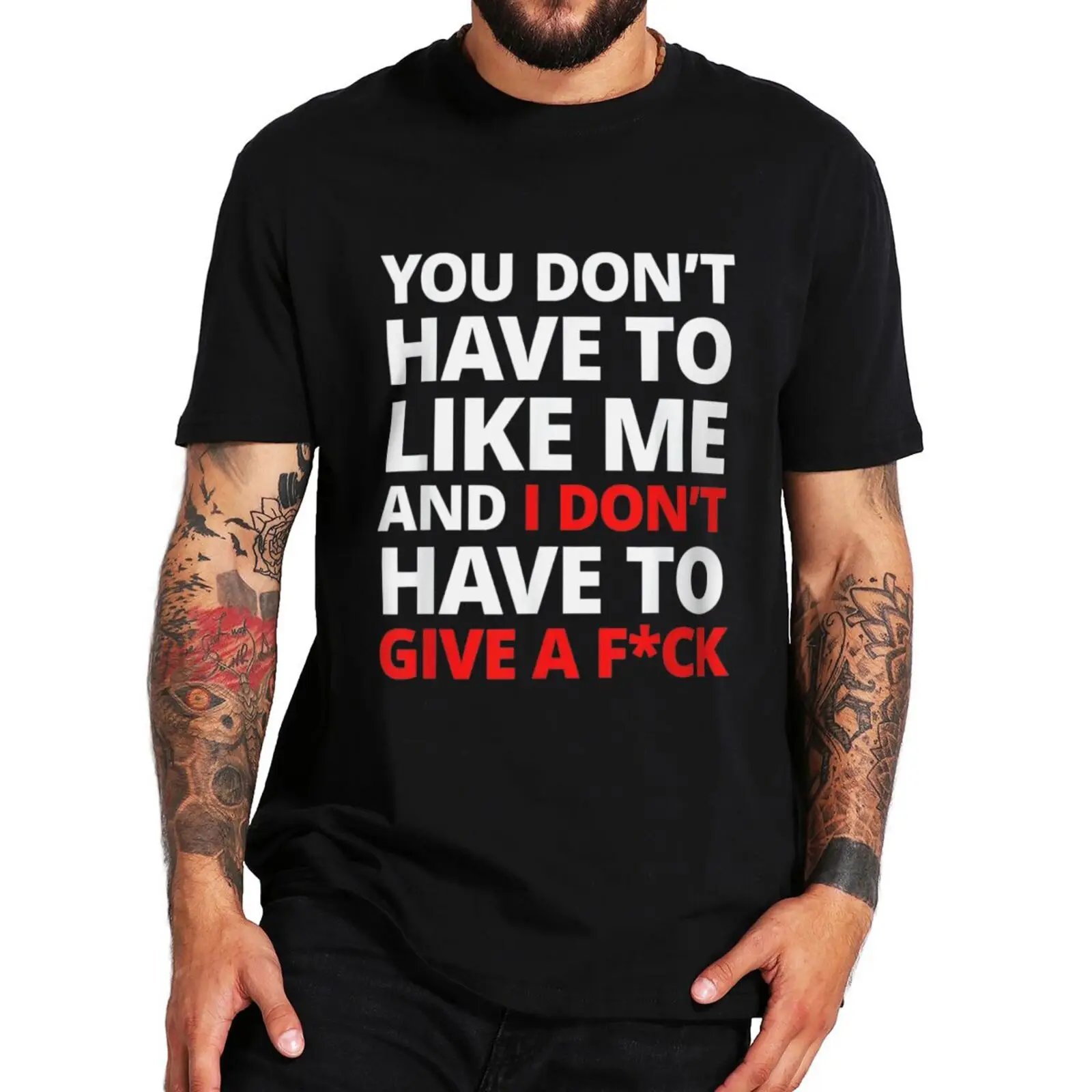 

You Don't Have To Like Me I Don't Have To Give T Shirt Funny Jokes Offensive Sarcastic Tops Cotton Unisex Summer Casual T-shirts