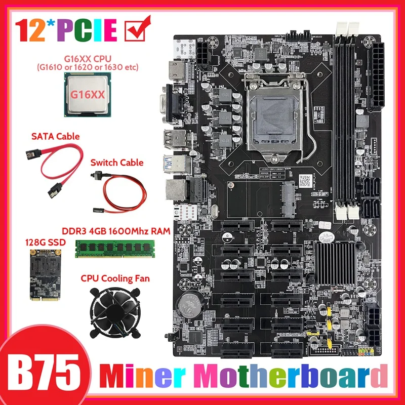 

NEW-B75 12 PCIE ETH Mining Motherboard+G16XX CPU+DDR3 4GB 1600Mhz RAM+128G SSD+Fan+SATA Cable+Switch Cable Miner Motherboard