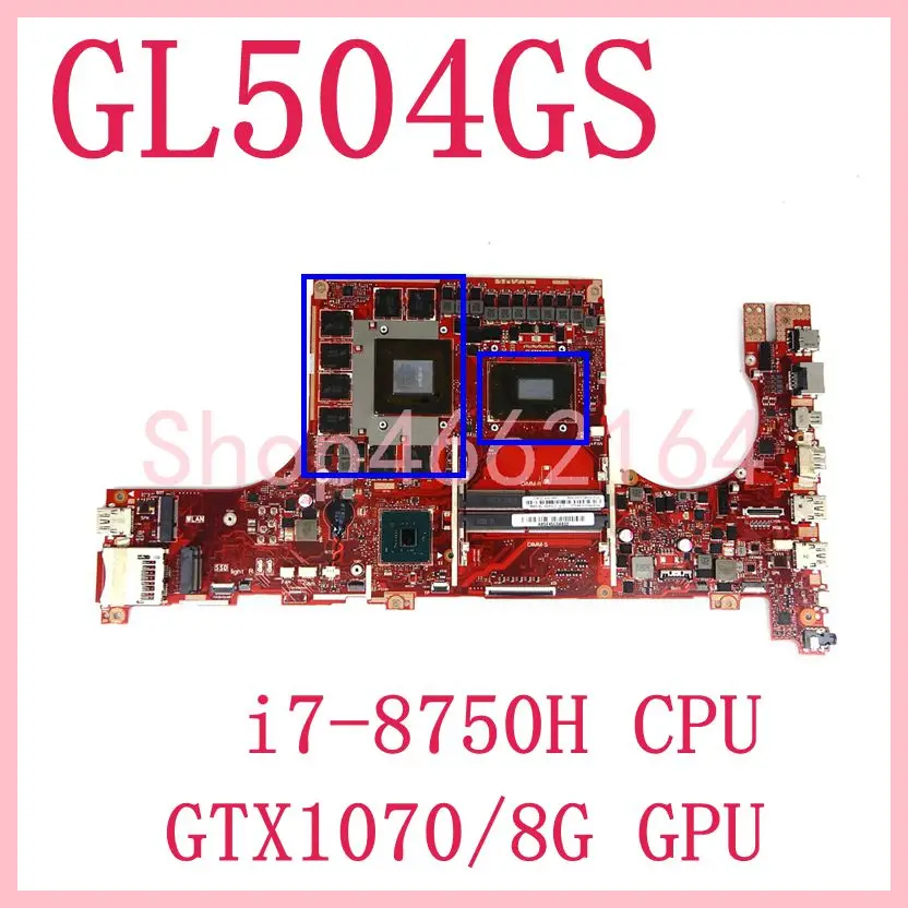 ROG GL504GS GTX1070/8G i7-8750H CPU اللوحة الأم لل كمبيوتر محمول آسوس GL504 GL504GW GL504GV GL504GM GL504GS GL504G اللوحة المحمول