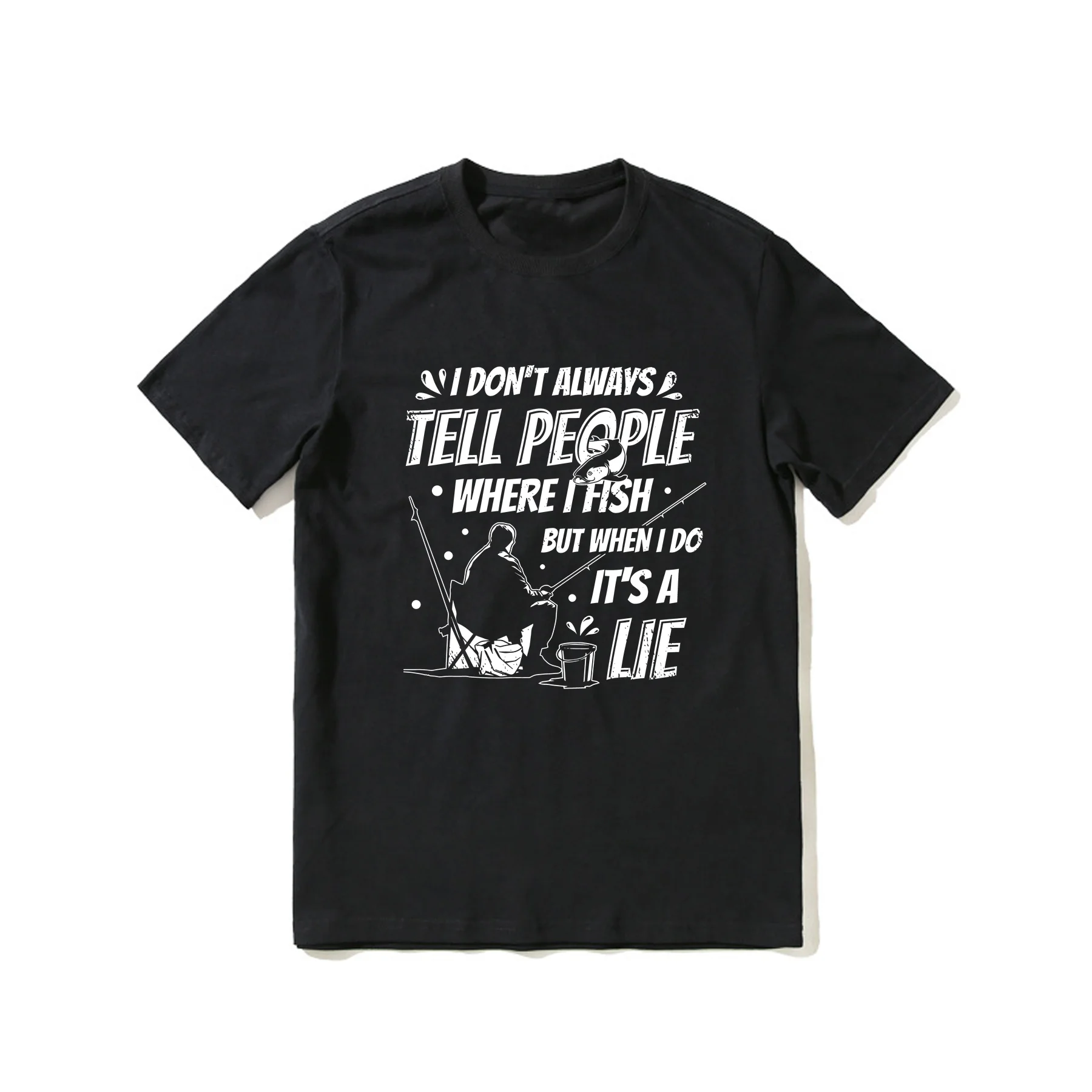 

2023 Hot Sale Summer 100% Cotton I Don't Always Tell People Where I Fish Black T Shirt Men Cool Tee Hip Hop Streetwear T-shirt