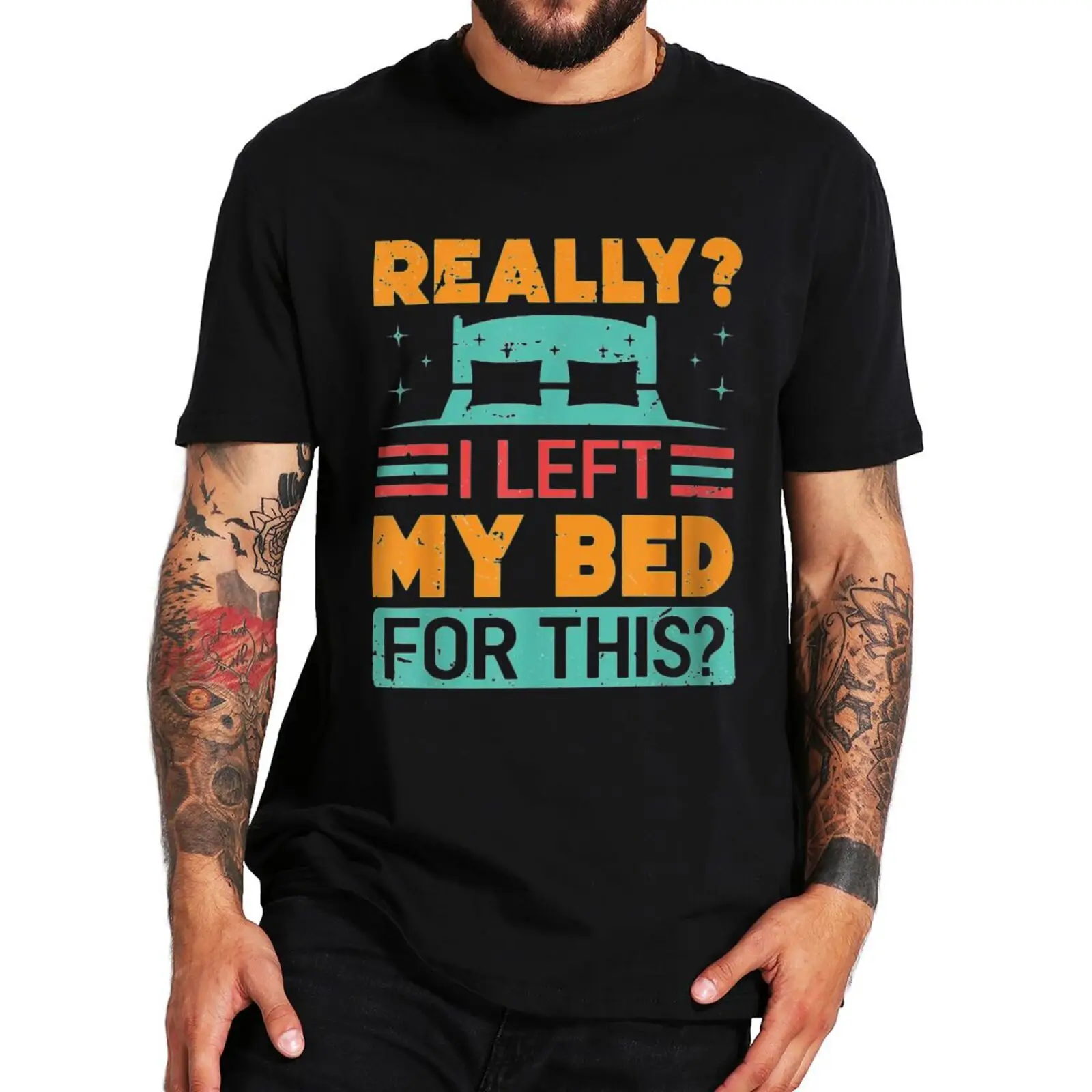 

Retro I Left My Bed For This T Shirt Sarcastic Funny Jokes Nerd Gift Short Sleeve Summer Casual Unisex Cotton EU Size T-shirts