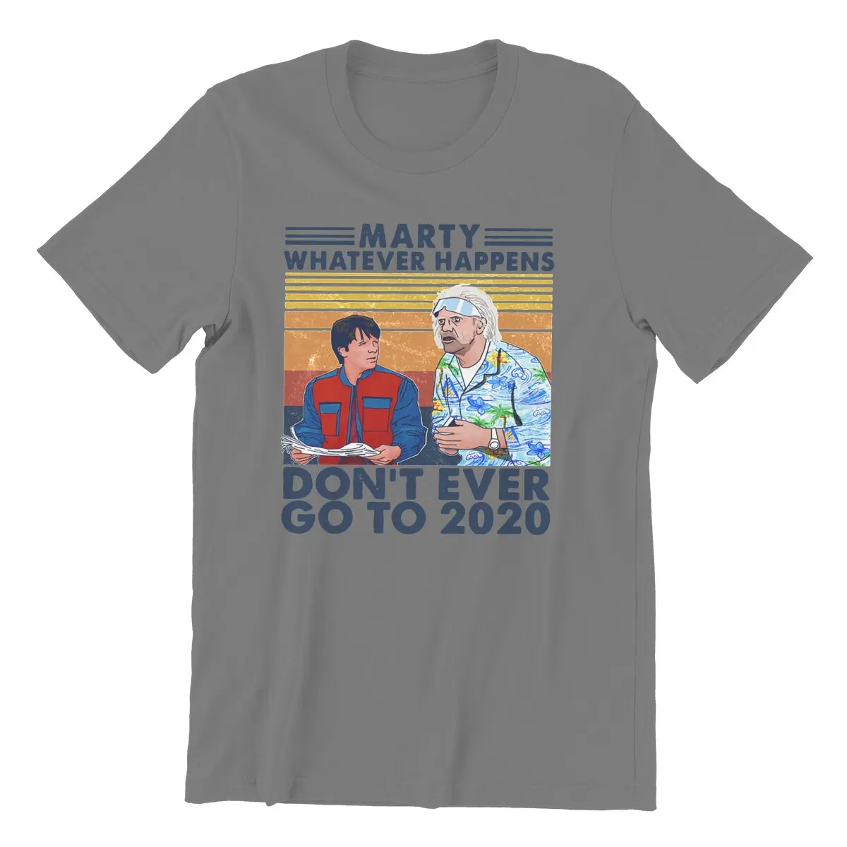 

Marty Back To Future Funny Men's T Shirt whatever happens don't ever go to 2020 Tees Short Sleeve T-Shirt Cotton Gift Clothes