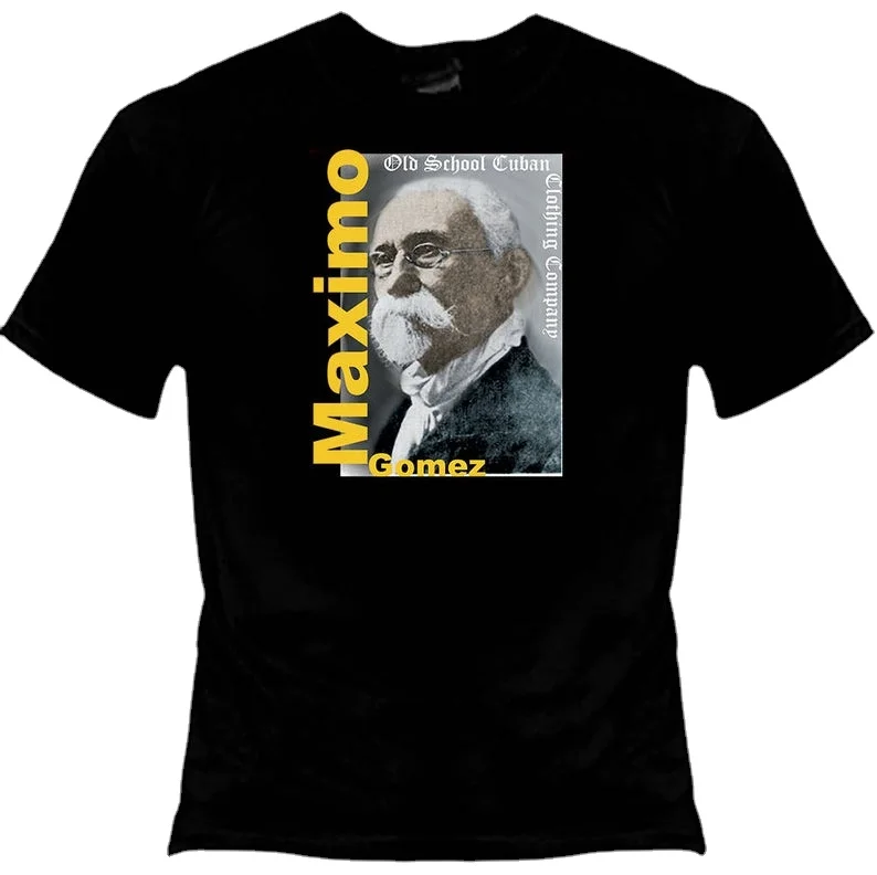 

Cuba Hero Maximo Gomez T-Shirt Old School Cuban Summer Cotton O-Neck Short Sleeve Unisex T Shirt New Size S-3XL