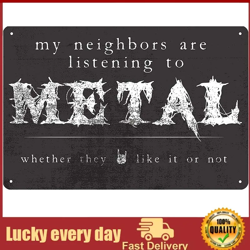 

Toothsome Studios My Neighbors are Listening to Metal Heavy Metal Tin Sign Garage Sign Man Cave Sign Hard Rock and Metal Decor