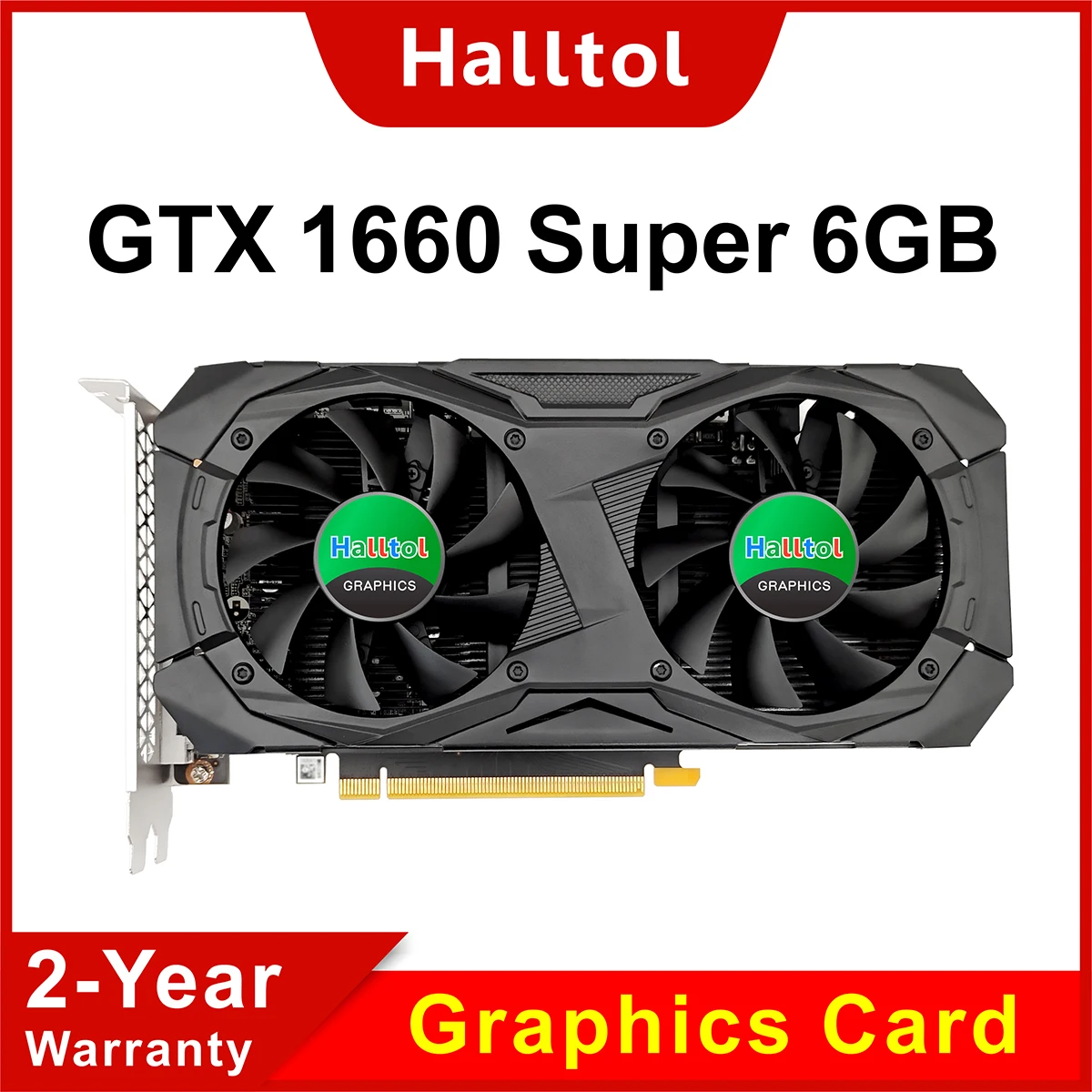 

Halltol GTX 1660 Super 6GB Graphics Card 1660S GPU 6G GTX1660 S Gaming Video VGA 1660Super GeForce GTX1660S 6 GB