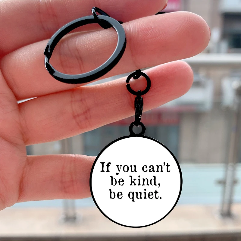

Fashion If you can't be kind be quiet Cool Key Tag Motorcycles Cars Backpack Chaveiro Keychain For Friends Key Ring Gifts