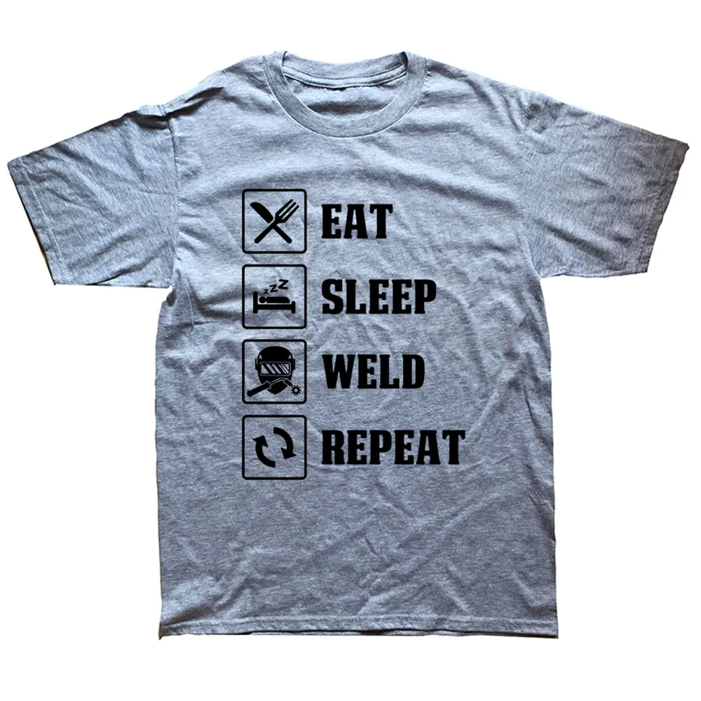 

Eat Sleep Welding Repeat T Shirt Birthday Funny Unisex Graphic Fashion New Cotton Short Sleeve Harajuku I Am Your Welder T-shirt