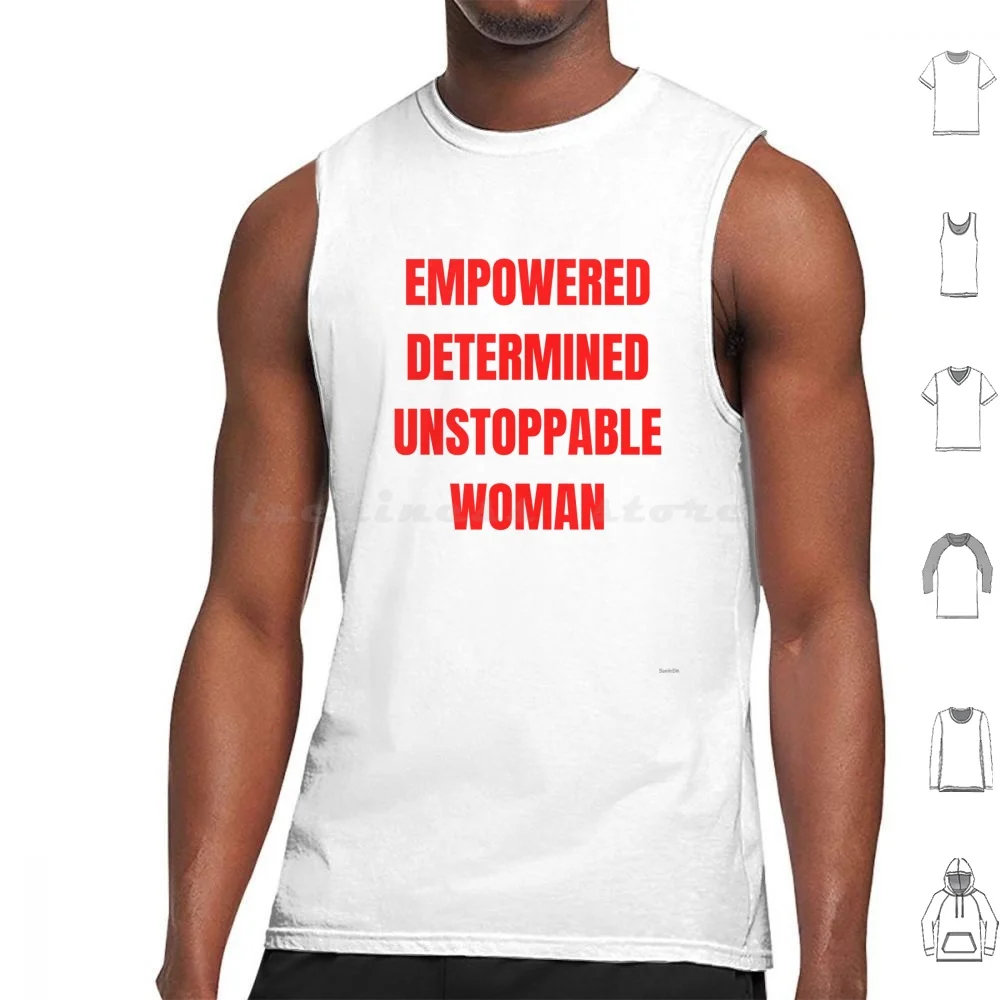 

Empowered Determined Unstoppable Woman-Best Gift For Feminist Girl Tank Tops Vest Sleeveless Girl Power Feminism Feminist
