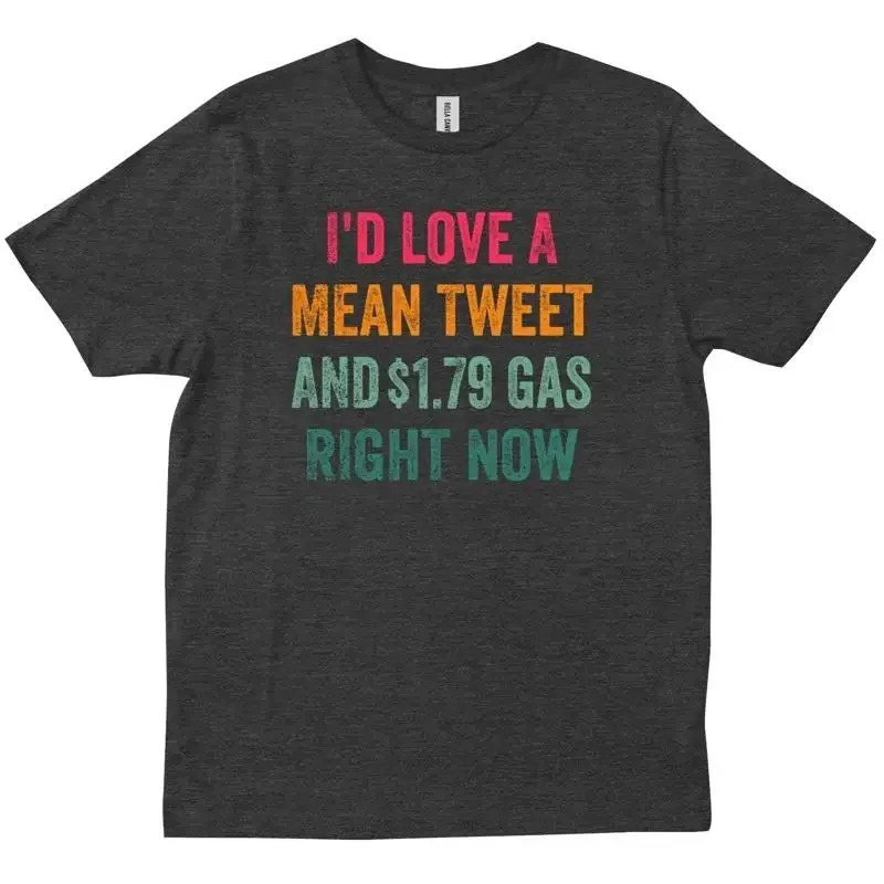Фото Футболка с саркастическим принтом «I d Love A Mean Tweet And 1 79 Gas Right Now» в винтажном стиле №1