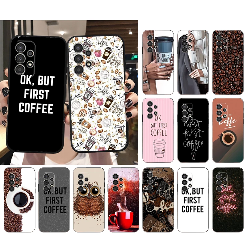 

Phone Case for Samsung Galaxy A73 A53 A13 A22 A12 A32 A71 A21S A33 A52 A72 A23 A51 A31 M31 ok but first coffee Case