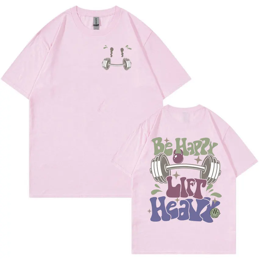 Забавные футболки Be Happy Lift Heavy Gym Muscle Mommy Meme для мужчин и женщин летние эстетические