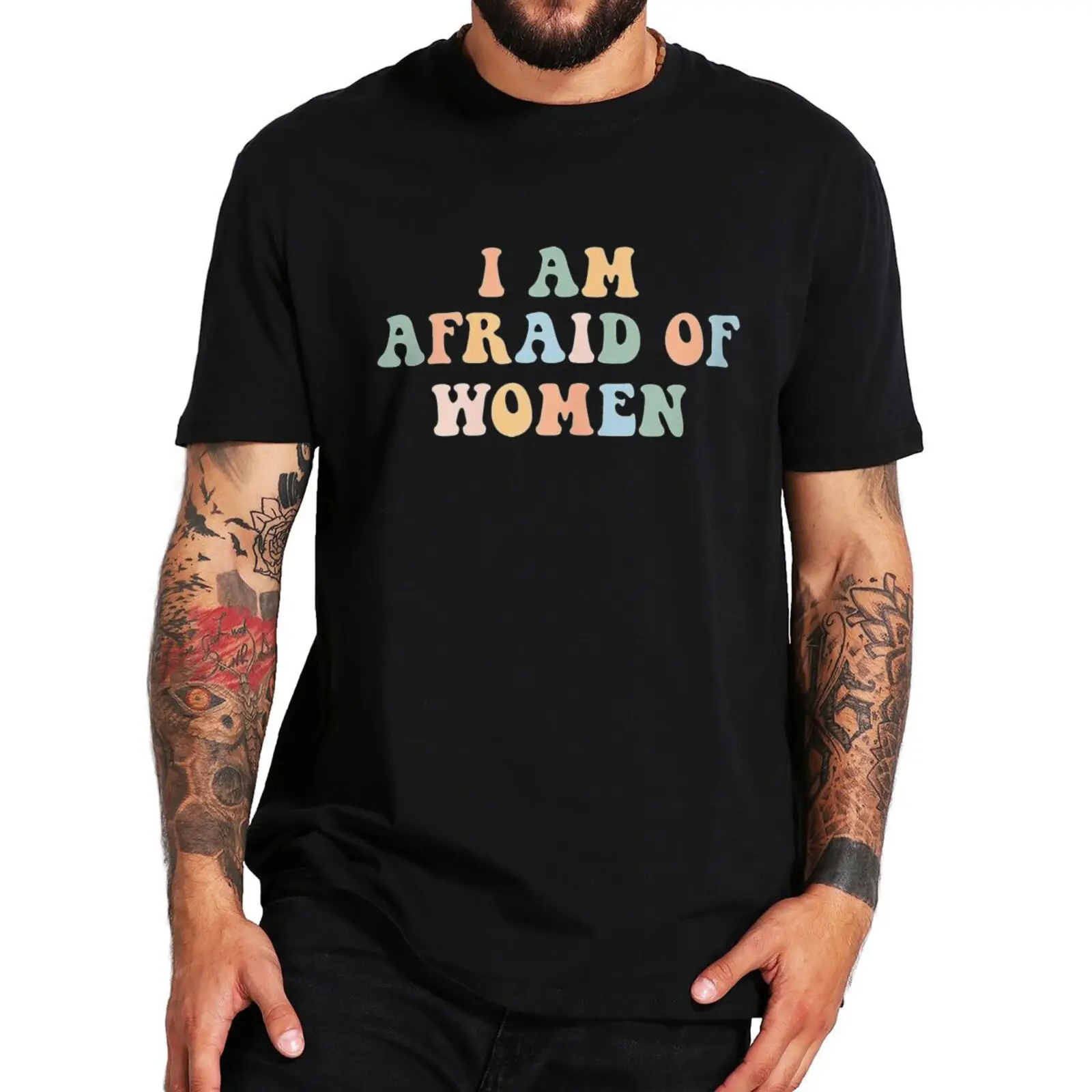 

I Am Afraid Of Women T Shirt Funny Jokes Humor Retro Men Clothing O-neck 100% Cotton Unisex Summer Casual T-shirts EU Size