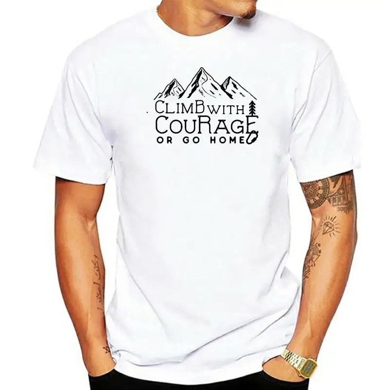 

Climb With Courage Or Go Home Mountains Calling I Must Go T-shirt Tee Many Colours men t shirt
