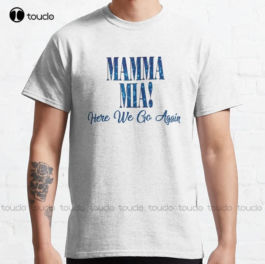 

Mama Mia // Mamma Mia // Here We Go Again Classic T-Shirt Amanda Seyfried Alien Shirt Custom Gift Xs-5Xl All Seasons New Popular