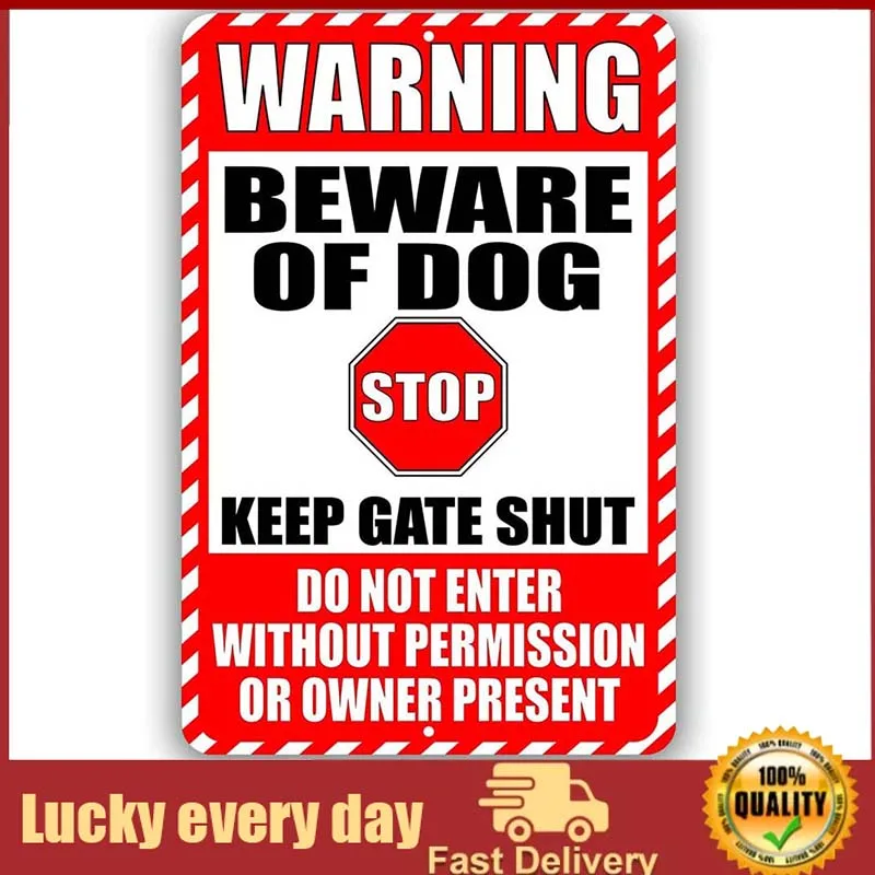 

Warning Beware of Dog Keep Gate Shut Do Not Enter Without Permission Or Owner Present Yard Tresspassing Tin Sign Indoor