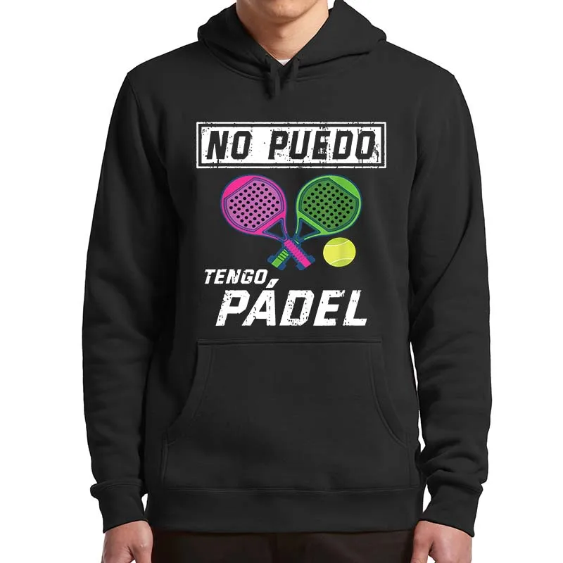 

I Can't Have Padel Funny Quote Hoodies Paddle Tennis Player Essential Men's Pullover For Unisex Asian Size Fleece