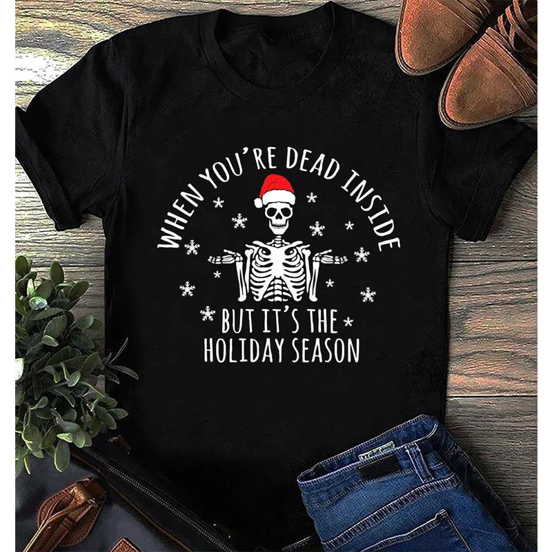 

When You're Dead Inside But It's The Holiday Season T-shirt Funny Santa Skull Skeleton Christmas Top Tee DW192