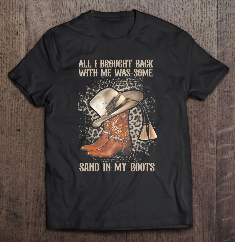 

Ковбойские все, что я вернул со мной, было немного песка, мои сапоги, футболки, футболки для мужчин, блузка, Мужская одежда, топ, футболка боль...