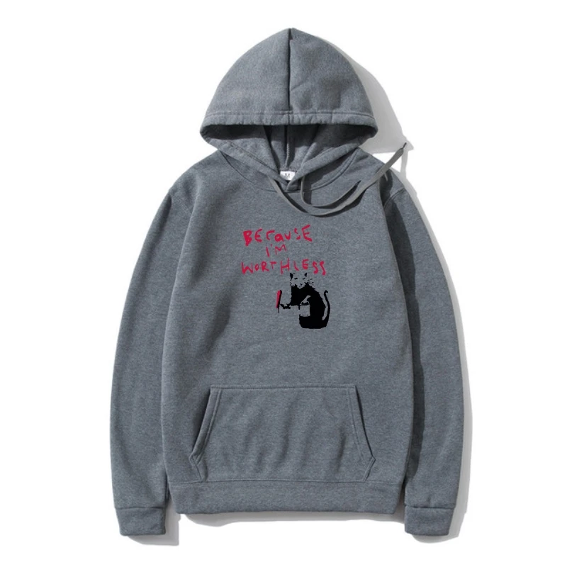 

Hoody BANKSY BECAUSE I'M WORTHLESS RA Outerwear-Choice of Colours-Autumns S to XXXL