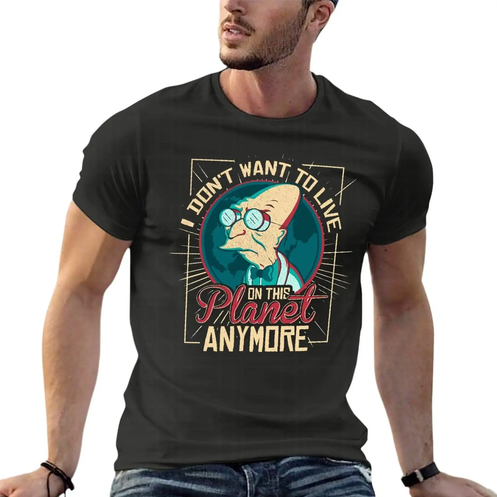 

Professor Hubert Farnsworth I Don'T Want To Live On This Planet Anymor Oversize T-Shirt Summer Mens Clothing Short Sleeve