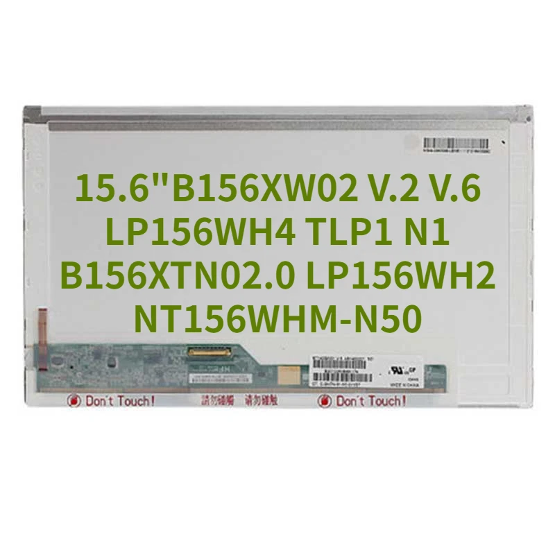 

15.6" normal Laptop screen B156XW02 V.2 V.6 LP156WH4 TLP1 N1 B156XTN02.0 LP156WH2 TL A1 LTN156AT05 NT156WHM-N50 lcd display