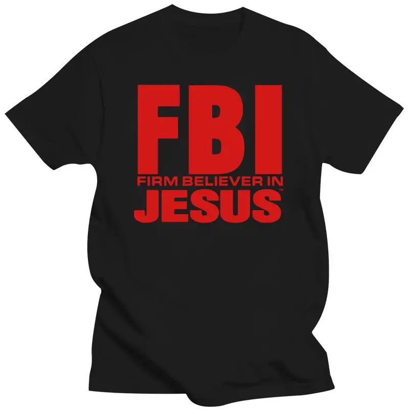 

New FBI FIRM BELIEVER IN JESUS T-shirt Men T Shirt Hip Hop Tees Black Tshirt Red Letter Printed Tops Funny Saying Clothing