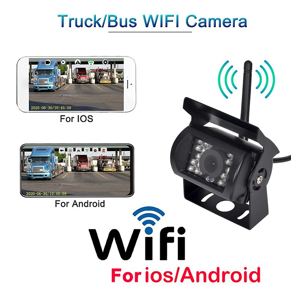 

Wi-Fi беспроводная камера заднего вида для грузовика автобуса автомобиля 12 В ~ 24 В автомобильная светодиодная камера заднего вида HD 170 ° Широкий угол ночного видения Водонепроницаемая камера заднего вида пришла