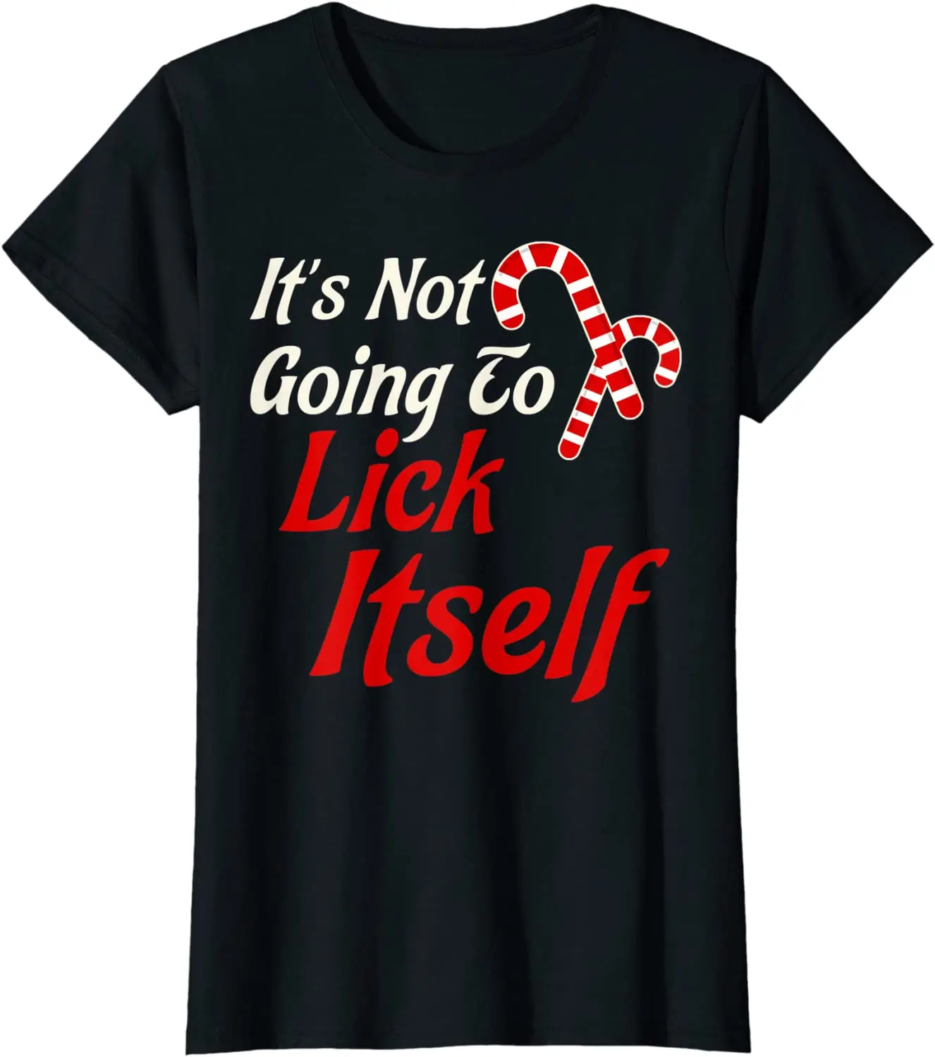 

It's Not Going to Lick Itself Adult Funny Christmas T-Shirt