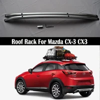 OEM style Roof Rack For Mazda CX-3 CX3 2015-2022 Rails Bar Luggage Carrier Bars top Cross bar Rack Rail Boxes Aluminum alloy