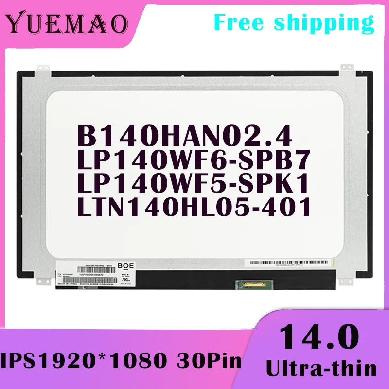 14 Inch IPS Laptop LCD Screen LTN140HL05-401 B140HAN02.4 LP140WF5-SPK1 LP140WF6-SPB7 1920*1080 30Pin Display Matrix Replacement