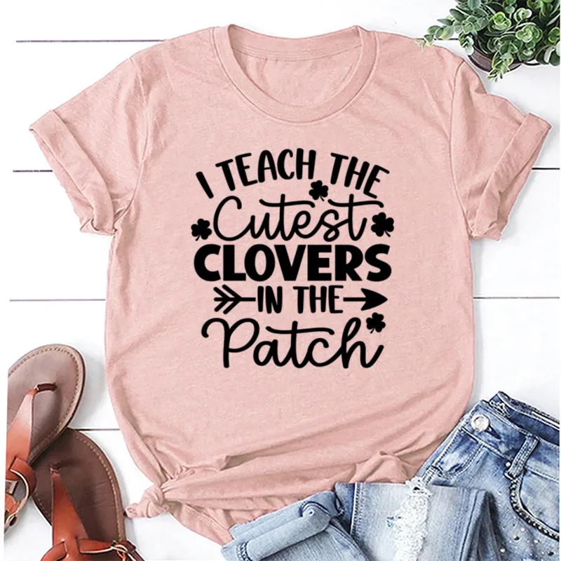 I Teach The Cutest Clovers In The Patch Shirt Funny Teacher  Life Shirts Cotton O Neck Fashion Casual Short-Sleeve Unisex Tops