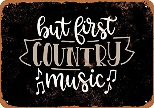 

Metal Sign - But First Country Music (Black Background) - Vintage Look Wall Decor for Cafe Bar Pub Home Beer Decoration Crafts