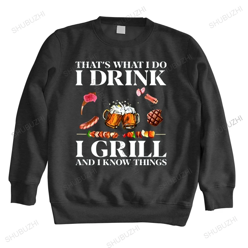 

That's What I Do Drink Grill And Know Things hoodies Barbecue Beer Beef Foods Funny Novelty Digital Print Tops