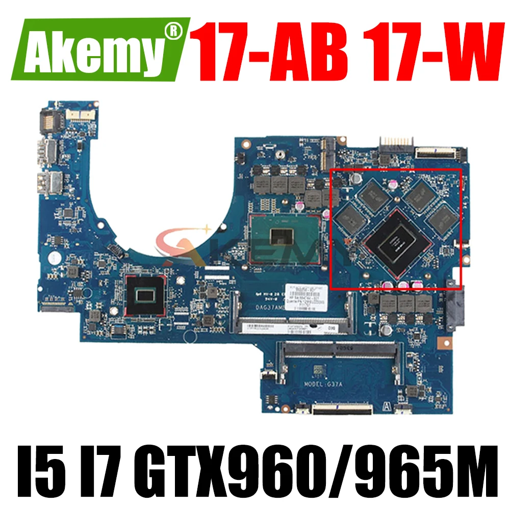 

FOR HP For Pavilion 17-AB 17-W laptop Motherboard Mainboard GTX960M GTX965M i5-6300HQ i7-6700HQ CPU DAG37AMB8D0 Motherboard