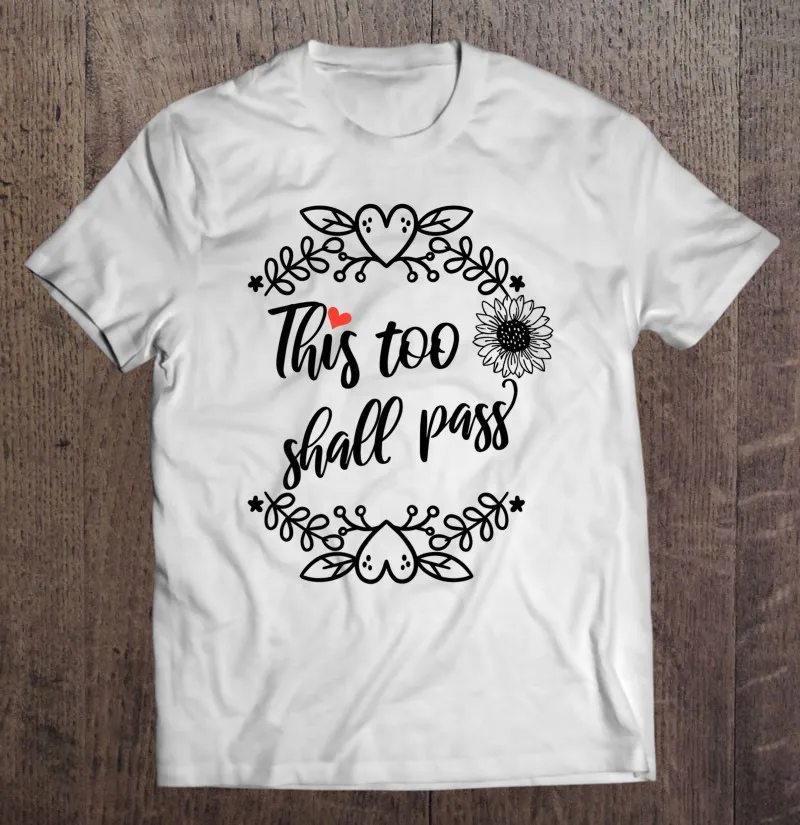 

Мужская футболка Wo men с надписью «s Too Must Pass», вдохновляющий знак, цитата «Подсолнух», Мужская одежда, рубашка, одежда для манги, футболка