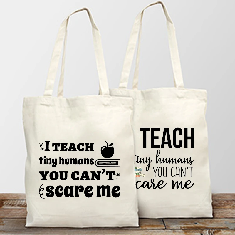 

I Teach Tiny Humans You Can't Scare Me Women Shopping Tote Female Canvas Shoulder Bag Reusable Foldable Handbag Teacher Life Bag