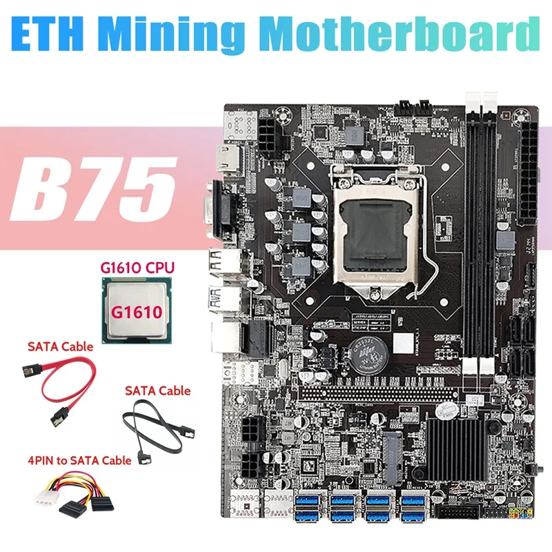 

B75 ETH Mining Motherboard 8XUSB Adapter+G1610 CPU+2XSATA Cable+4PIN To SATA Cable LGA1155 B75 USB Miner Motherboard