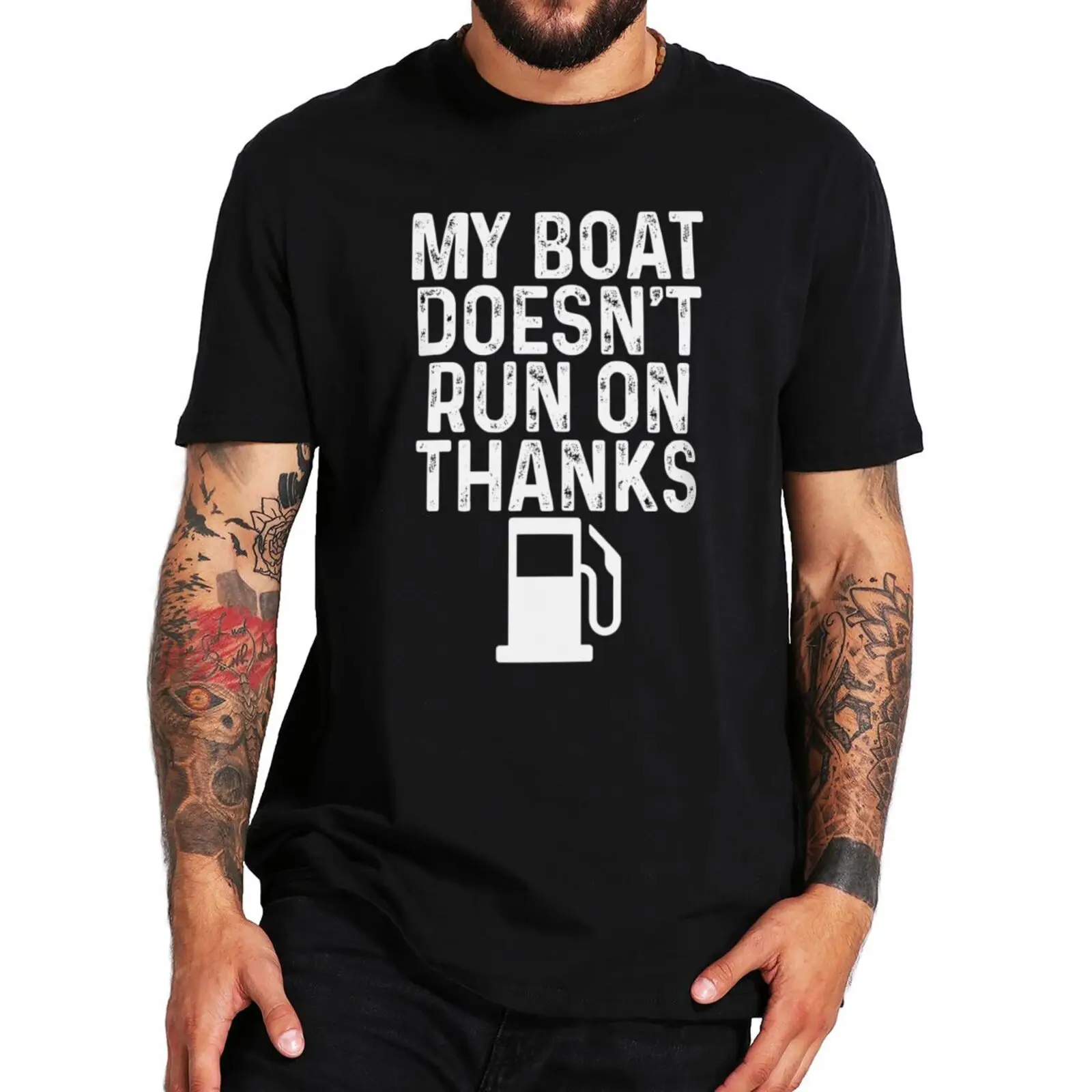 

My Boat Doesn't Run On Thanks T Shirt Funny Gifts For Boat Owners Streetwears Summer 100% Cotton Unisex Soft T-shirts EU Size