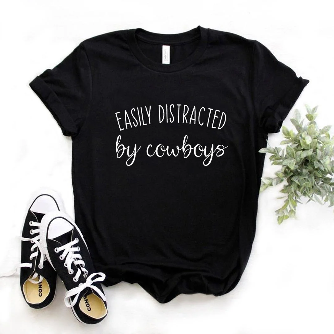 

Easily Distracted By Cowboys Print Women Tshirts Cotton Casual Funny t Shirt For Lady Yong Girl Top Tee Hipster T668