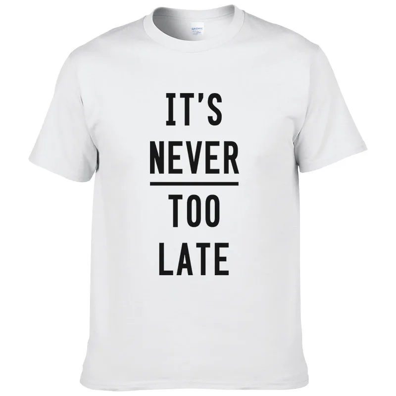 

2022 Cotton Vintage Letter Graphic It's Never Too Late T Shirt Men Humorous Tees 100% Cotton Short Sleeves Tops T-Shirt
