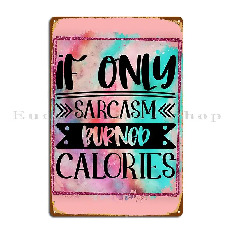 Металлический плакат If Only Sarcasm для украшения стен украшение гаража гостиной