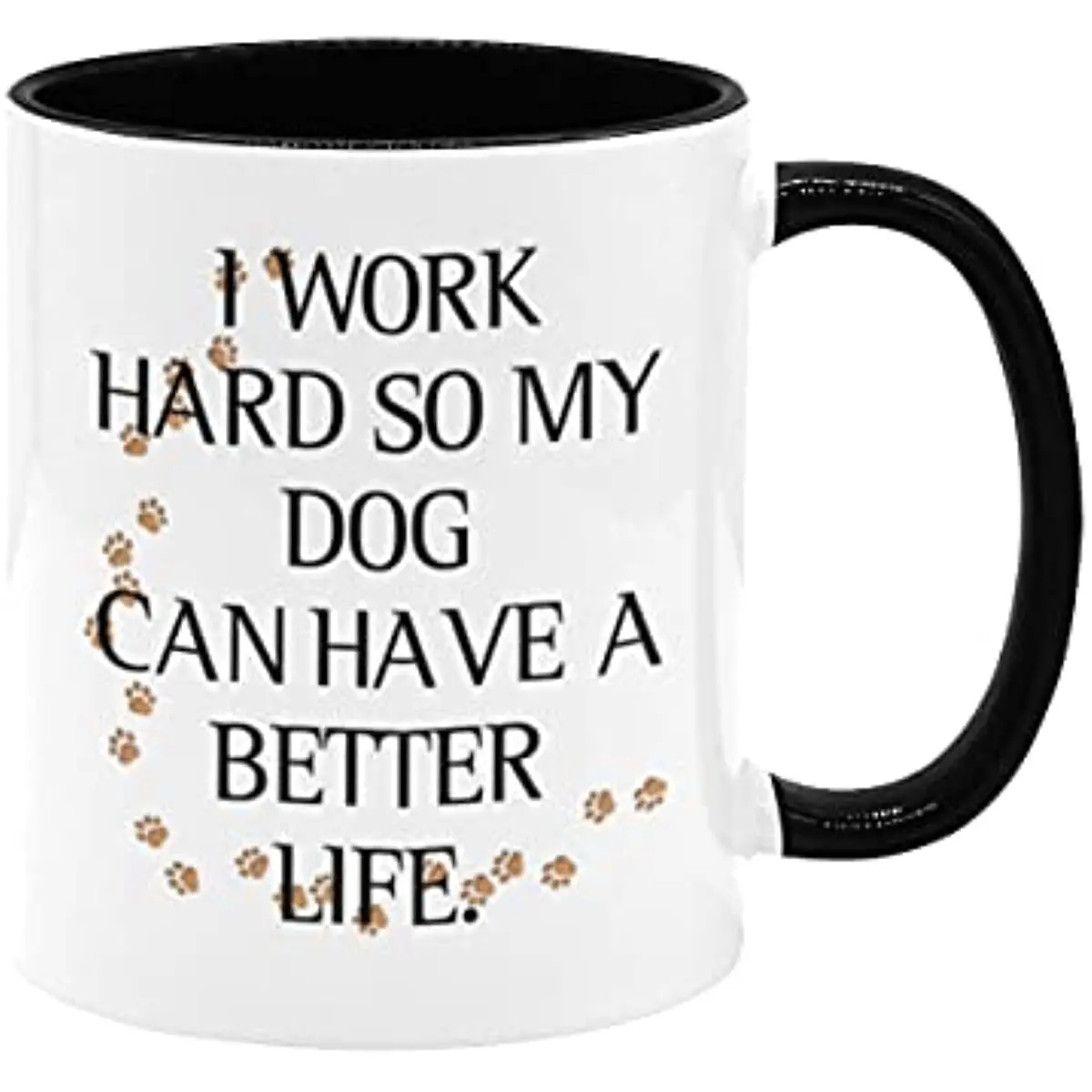 

Funny Coffee Mug, I Work Hard So My Dog Can Have A Better Life Coffee Mug 11 Oz Ceramic Tea Cup For Friends And Family Mug