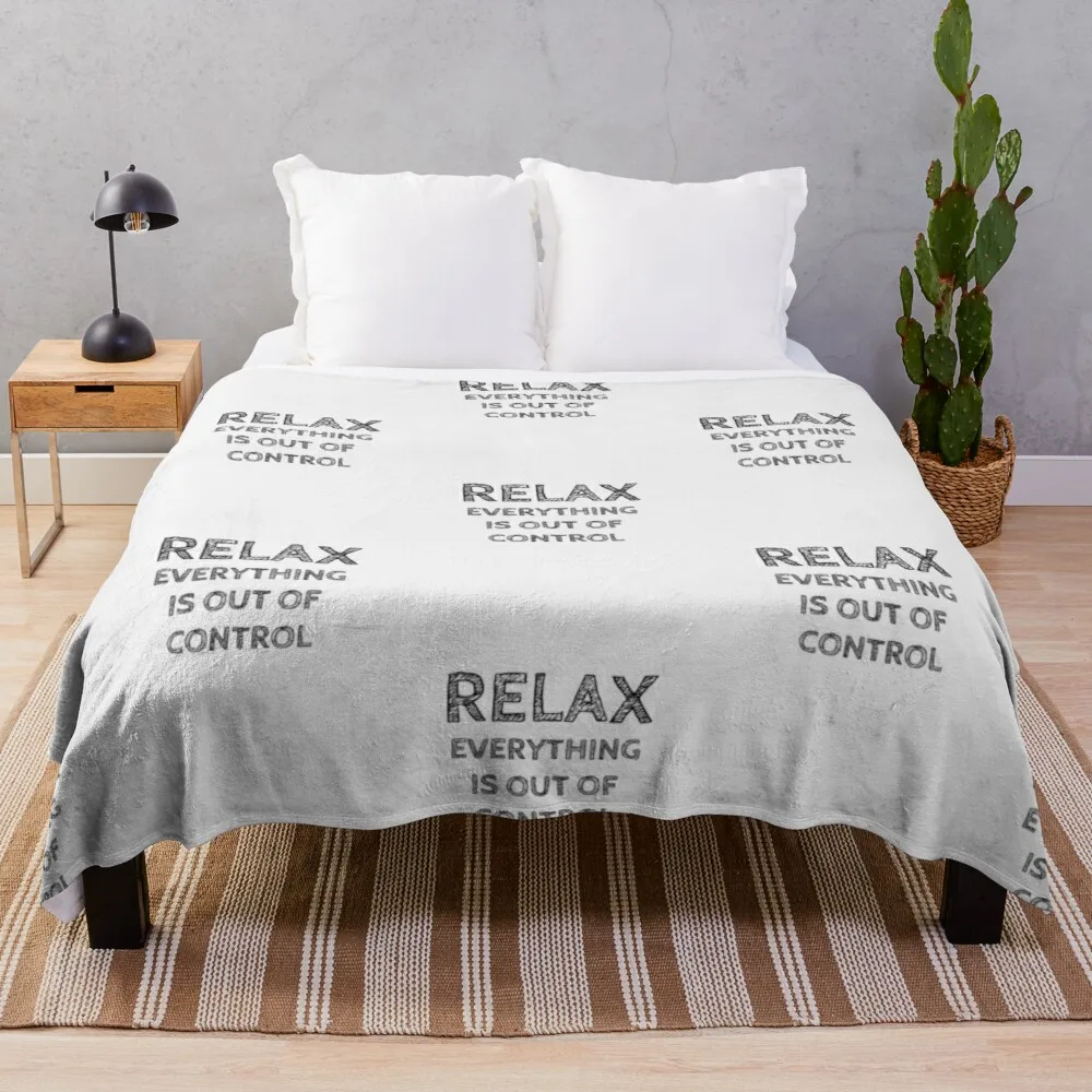 

RELAX.. EVERYTHING IS OUT OF CONTROL Throw Blanket Plush Queen Size Blanket