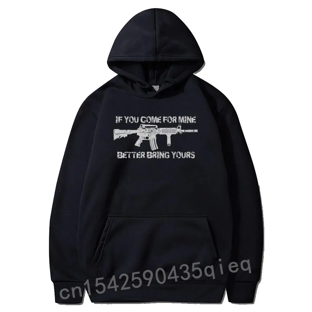 

If You Come For Mine Better Bring Yours Pro Gun 2A AR15 Hoodie Hoodies For Casual Sweatshirts Kawaii New Anime Sudadera