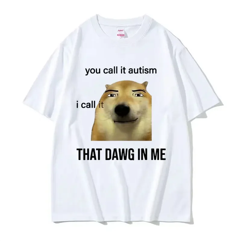 Забавная футболка с надписью You Call It и I That Dawg in Me мужские женские милые