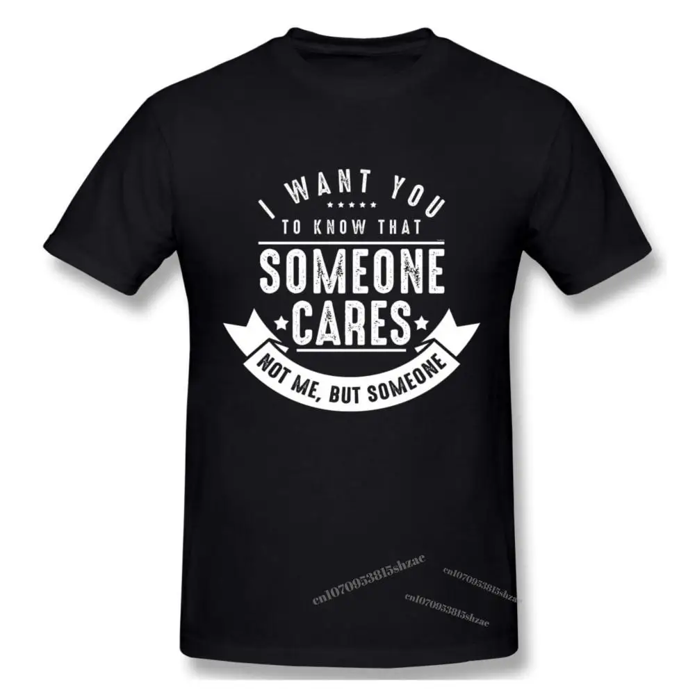 

Funny Savage Sarcastic Someone Cares Not Me Tshirt man T Shirt Woman